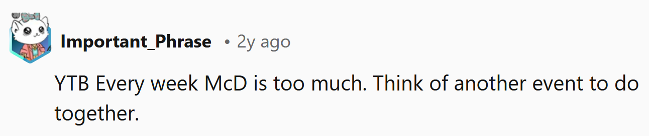 Think of something else you can do together.