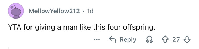 YTA for having four kids with him!