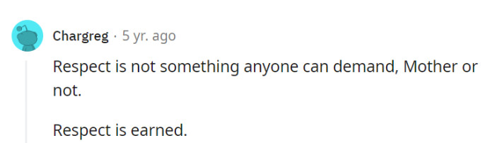 Absolutely! Respect isn't given on demand; it's something that's earned through actions, not titles.