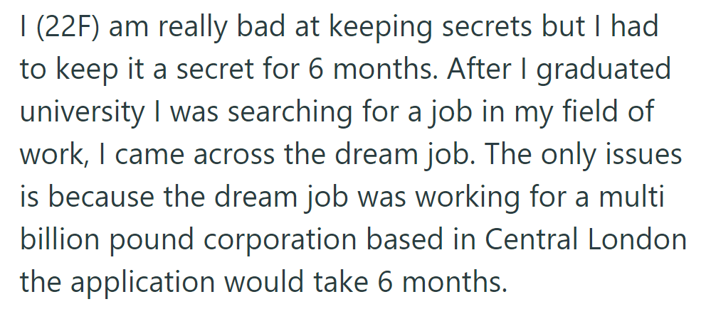 OP, bad at keeping secrets, waits six months to apply for her dream job at a multi-billion-pound corporation in Central London.