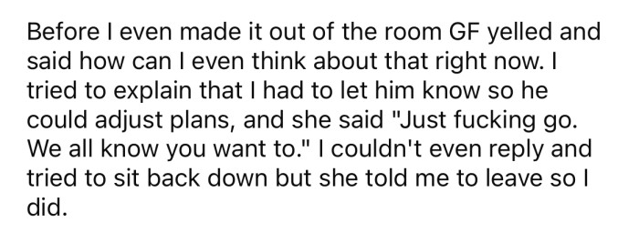 The OP's GF was distraught and told him to leave.