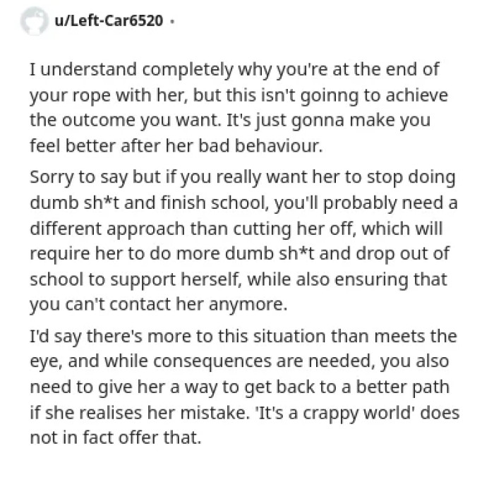 The parent's tough love approach may not be effective in the long term