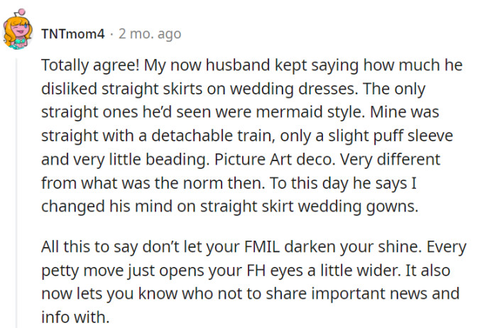 Her unique style changed her husband's mind, so don't let FMIL dull her shine. Petty moves only open her FH's eyes wider and teach her to be selective with sharing.
