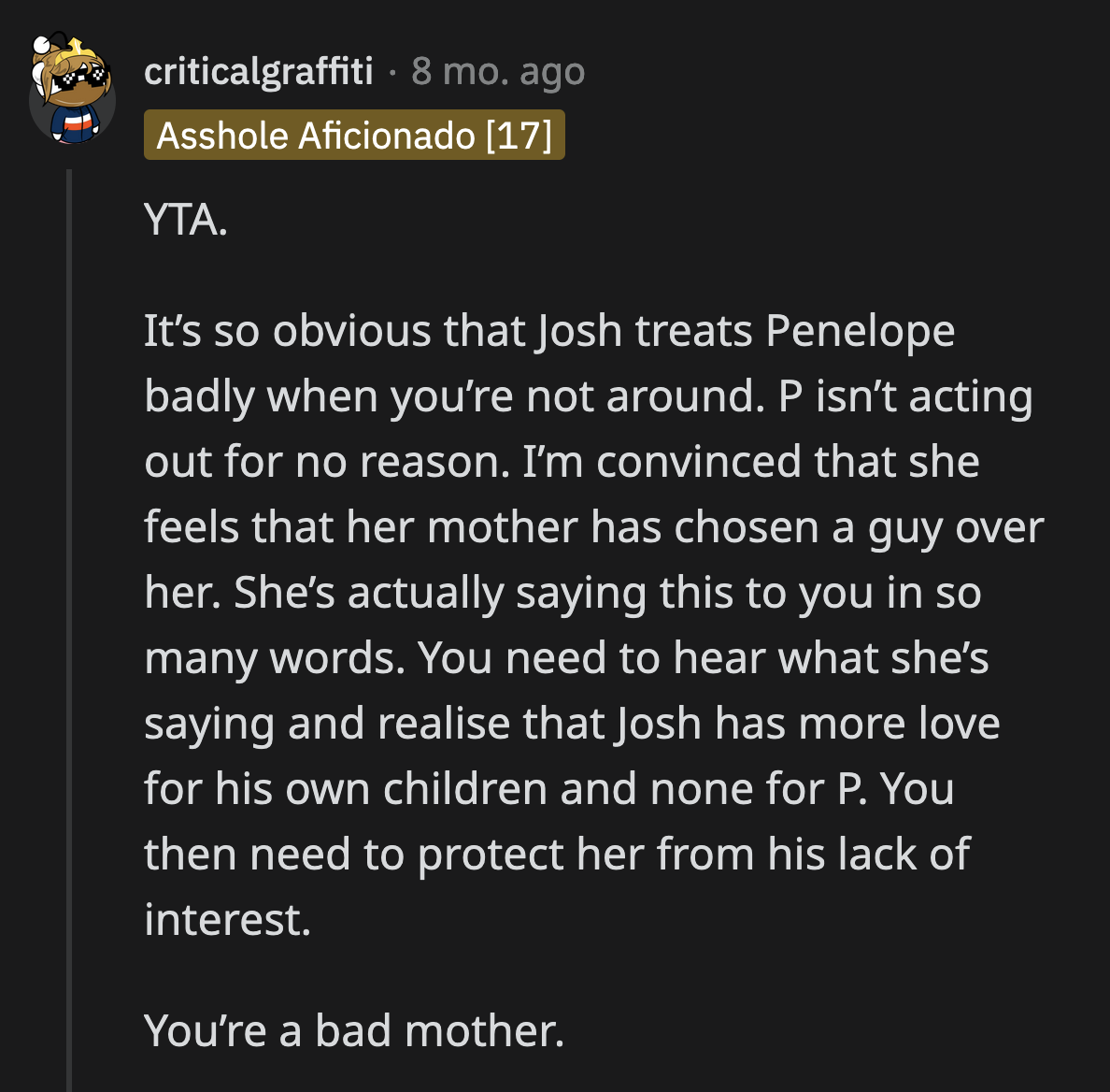 Penelope was telling the truth when she yelled that Josh never treated her like family. OP just took it as an attack on her beloved who can do no wrong.