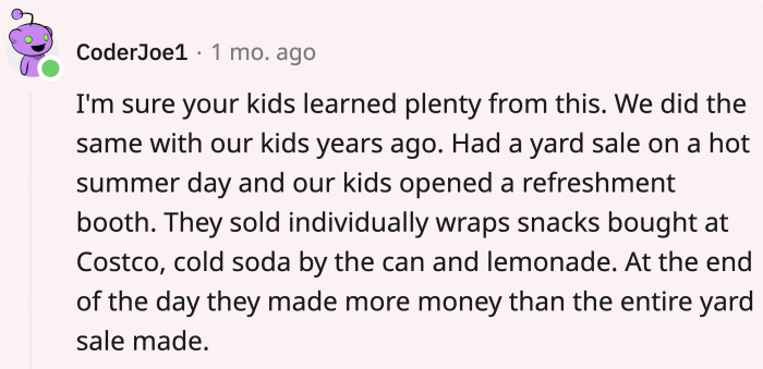 OP's kids should continue this tradition, and they will be set for another summer