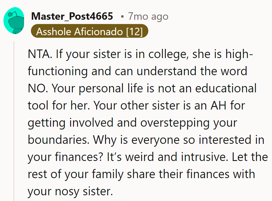 Paychecks aren't part of the curriculum. Her sister must be majoring in Nosy Studies.
