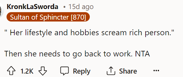 This would be my response because if she has those hobbies, then she needs to be able to earn the money to support her activities and interests.