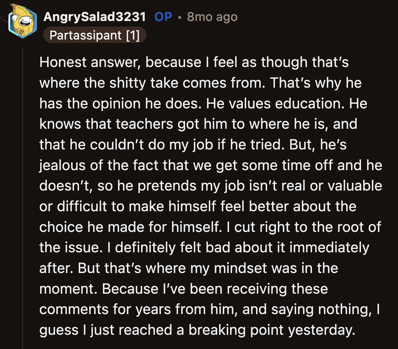 OP stated that Daniel downplays her job to make himself feel better about sacrificing time with his family for his job.