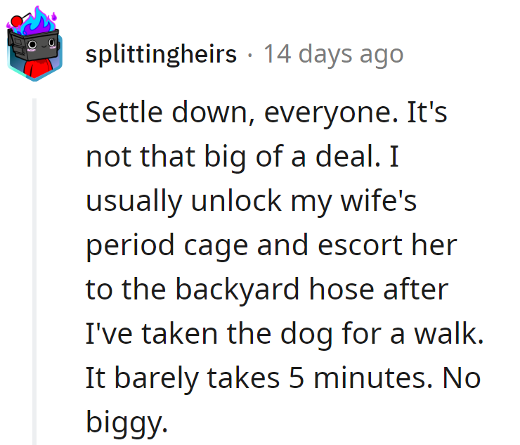 Quick dog walk, period cage duty, backyard hose escort – just the usual 5-minute romance routine.
