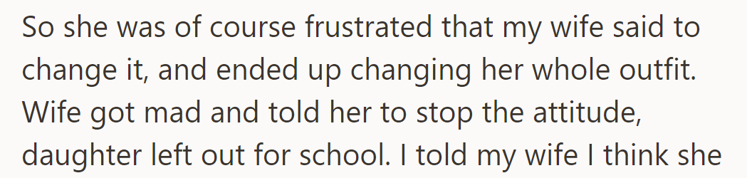 OP's daughter changed her outfit, wife got mad, daughter left for school.