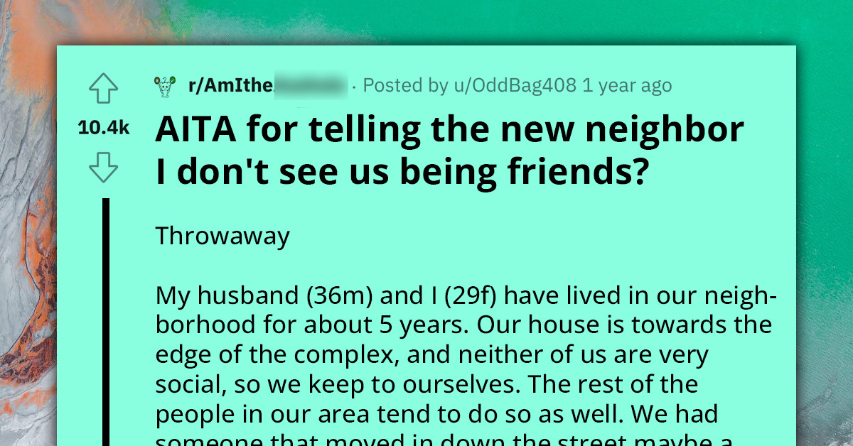 Woman Bluntly Tells New Neighbor She Doesn't See Them Being Friends