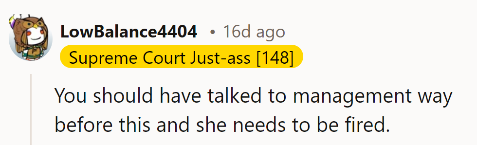 They should have flagged this earlier. Management needs to let her go promptly. No more delays!