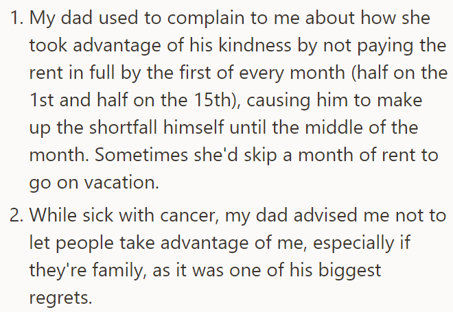 His father had always complained about her late rent payments and advised him not to allow his family to take any advantage of him: