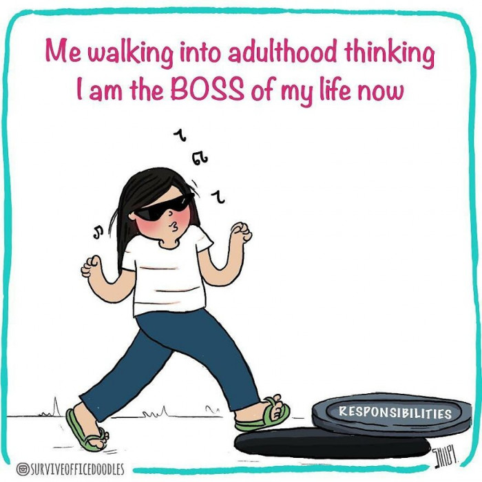 20. We thought adulting was awesome, but...