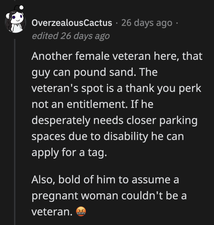 I wonder what that vet would have done if OP happened to be a military vet and pregnant. Would he have called her a b*tch?