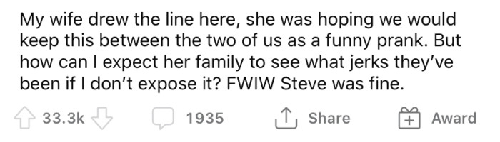 Now the OP's wife is upset that he revealed the prank to her family.