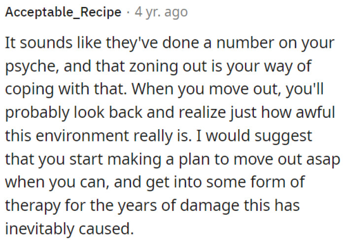 OP must start planning to move out soon and consider therapy to address the inevitable emotional damage.