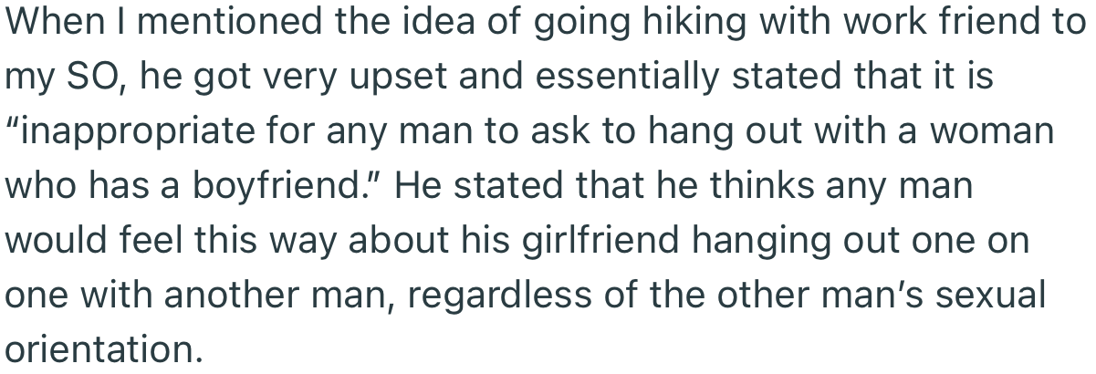 OP’s boyfriend was upset about the idea of her going hiking with a male work colleague. He termed it “inappropriate” despite the man’s sexual orientation