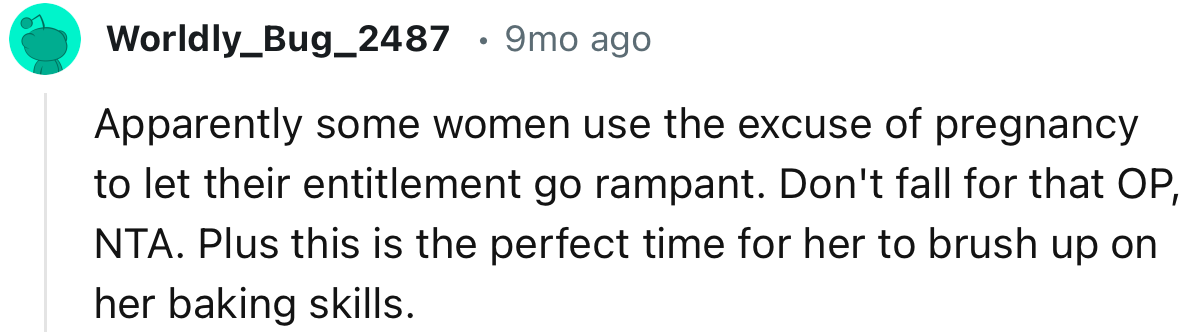 “Apparently, some women use the excuse of pregnancy to let their entitlement go rampant.”