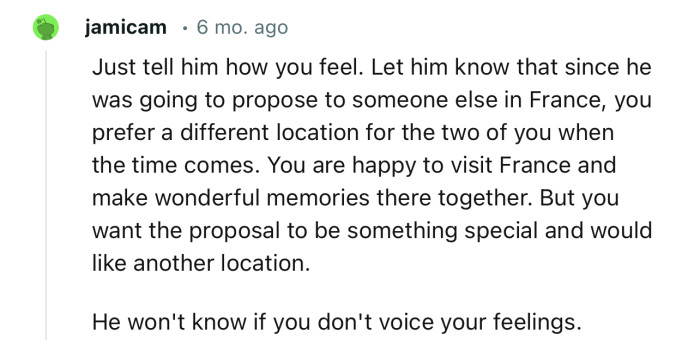 “Let him know that since he was going to propose to someone else in France, you prefer a different location for the two of you.”